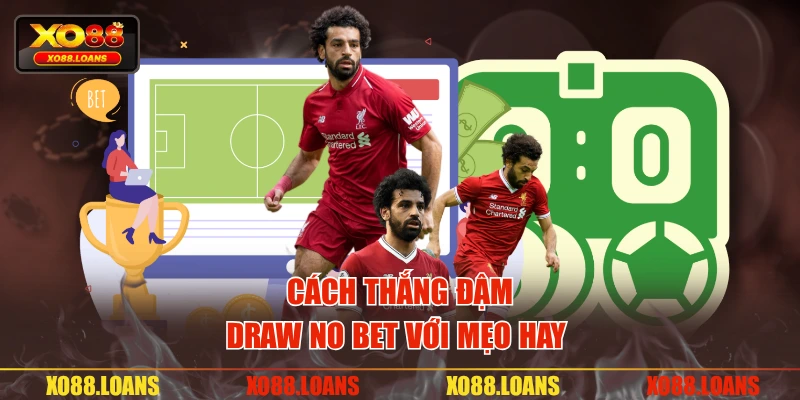 Cách thắng đậm draw no bet với mẹo hay 