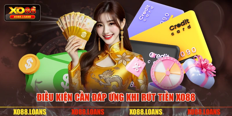 Điều kiện cần đáp ứng khi rút tiền XO88