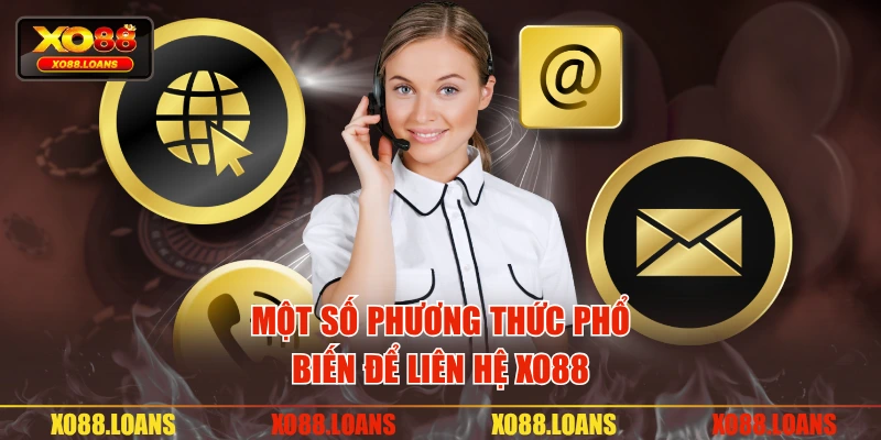 Một số phương thức phổ biến để liên hệ XO88